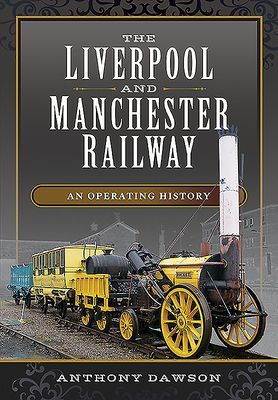 Liverpool and Manchester Railway - An Operating History (Dawson Anthony)(Pevná vazba)