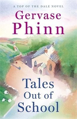 Tales Out of School - Book 2 in the delightful new Top of the Dale series by bestselling author Gervase Phinn (Phinn Gervase)(Paperback / softback)