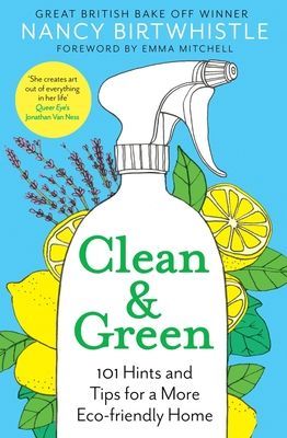 Clean & Green - 101 Hints and Tips for a More Eco-Friendly Home (Birtwhistle Nancy)(Pevná vazba)