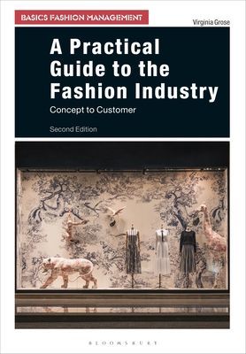 Practical Guide to the Fashion Industry - Concept to Customer (Grose Virginia (University of Westminster UK))(Paperback / softback)