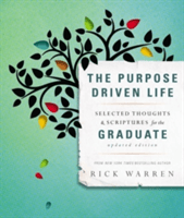 The Purpose Driven Life: Selected Thoughts & Scriptures for the Graduate (Warren Rick)(Pevná vazba)