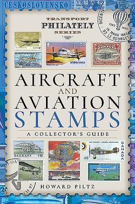 Aircraft and Aviation Stamps - A Collector's Guide (Piltz Howard)(Pevná vazba)