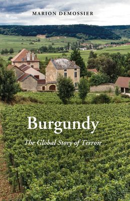 Burgundy - The Global Story of Terroir (Demossier Marion)(Paperback / softback)