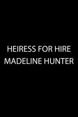 Heiress for Hire (Hunter Madeline)(Paperback / softback)
