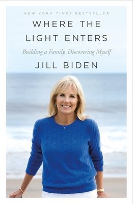 WHERE THE LIGHT ENTERS (JILL BIDEN)(Paperback)