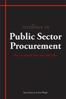 Excellence in Public Sector Procurement - How to Control Costs and Add Value (Emmett Stuart)(Paperback / softback)