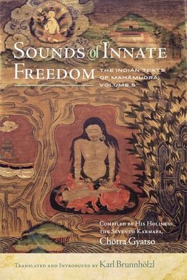 Sounds of Innate Freedom - The Indian Texts of Mahamudra, Volume 5 (Brunnhoelzl Karl)(Pevná vazba)