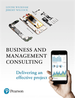 Business and Management Consulting - Delivering an Effective Project, 6th Edition (Wickham Louise)(Paperback / softback)