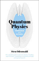 Knowledge in a Nutshell: Quantum Physics - The complete guide to quantum physics, including wave functions, Heisenberg's uncertainty principle  and quantum gravity (Odenwald Dr Sten)(Paperback / softback)