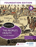 OCR GCSE (9-1) History B (SHP) Foundation Edition: The People's Health c.1250 to present (Byrom Jamie)(Paperback / softback)