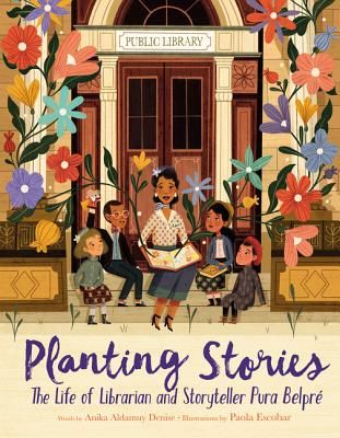 Planting Stories: The Life of Librarian and Storyteller Pura Belpr (Denise Anika Aldamuy)(Pevná vazba)