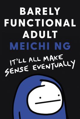 Barely Functional Adult - It'll All Make Sense Eventually (Ng Meichi)(Pevná vazba)
