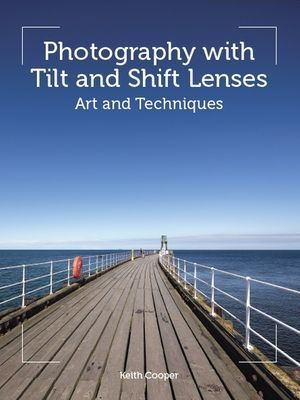 Photography with Tilt and Shift Lenses - Art and Techniques (Cooper Keith)(Paperback / softback)