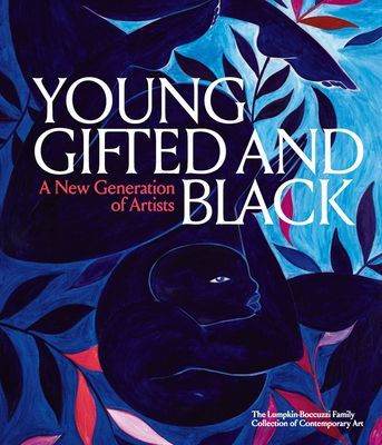 Young, Gifted and Black: A New Generation of Artists - The Lumpkin-Boccuzzi Family Collection of Contemporary Art(Pevná vazba)