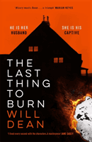 Last Thing to Burn - Gripping and unforgettable, one of the most highly anticipated releases of 2021 (Dean Will)(Pevná vazba)
