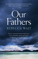 Our Fathers - A gripping, tender novel about fathers and sons from the highly acclaimed author (Wait Rebecca)(Paperback / softback)