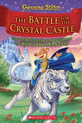 Battle for Crystal Castle (Geronimo Stilton and the Kingdom of Fantasy #13) (Stilton Geronimo)(Pevná vazba)