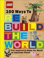 LEGO 100 Ways to Rebuild the World - Get inspired to make the world an awesome place! (Murray Helen)(Pevná vazba)