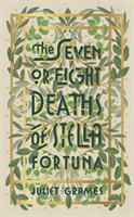Seven or Eight Deaths of Stella Fortuna - A stunning novel about one extraordinary family's deep-buried secrets (Grames Juliet)(Paperback / softback)