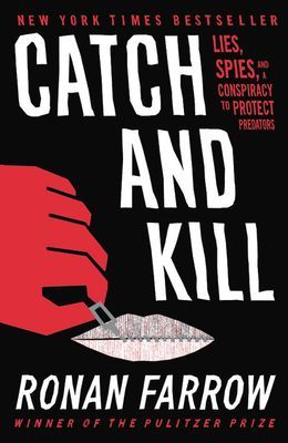 Catch and Kill: Lies, Spies, and a Conspiracy to Protect Predators (Farrow Ronan)(Paperback)
