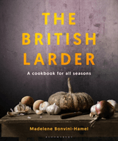 British Larder - A Cookbook For All Seasons (Bonvini-Hamel Madalene)(Pevná vazba)