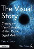 Visual Story - Creating the Visual Structure of Film, TV, and Digital Media (Block Bruce)(Paperback / softback)