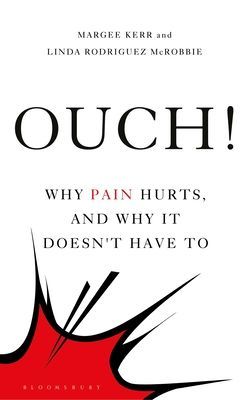Ouch! - Why Pain Hurts, and Why It Doesn't Have to (Kerr Margee)(Pevná vazba)
