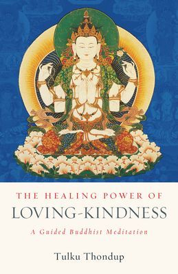 Healing Power of Loving-Kindness - A Guided Buddhist Meditation (Thondup Tulku)(Paperback / softback)