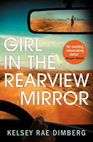 Girl in the Rearview Mirror (Dimberg Kelsey Rae)(Paperback / softback)