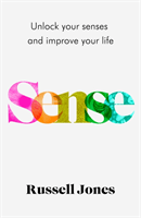 Sense - Unlock Your Senses and Improve Your Life (Jones Russell)(Pevná vazba)