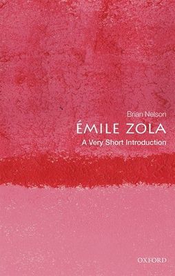 Emile Zola: A Very Short Introduction (Nelson Brian (Monash University))(Paperback / softback)