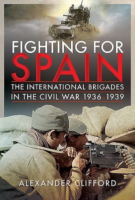 Fighting for Spain - The International Brigades in the Civil War, 1936-1939 (Clifford Alexander)(Pevná vazba)