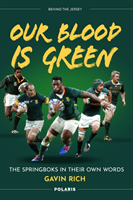 Our Blood is Green - The Springboks in their Own Words (Rich Gavin)(Pevná vazba)