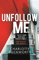 Unfollow Me - a compelling and unmissable suspense (Duckworth Charlotte)(Paperback / softback)