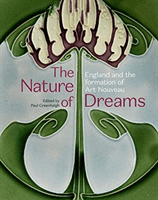 Nature of Dreams - England and the Formation of Art Nouveau (Greenhalgh Paul)(Paperback / softback)