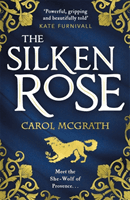 Silken Rose - The spellbinding and completely gripping new story of history's forgotten queen . . . (McGrath Carol)(Paperback / softback)