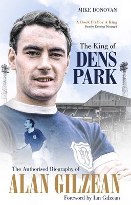 King of Dens Park - The Authorised Biography of Alan Gilzean (Donovan Mike)(Paperback / softback)