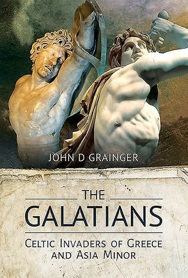 Galatians - Celtic Invaders of Greece and Asia Minor (Grainger John D)(Pevná vazba)