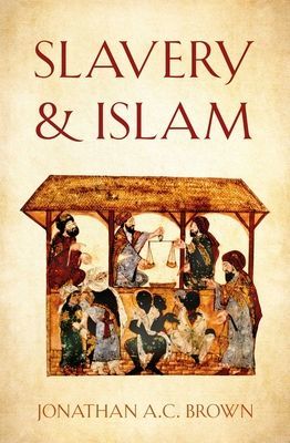 Slavery and Islam (Brown Jonathan A.C.)(Paperback / softback)
