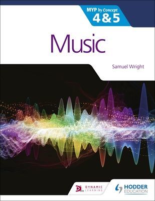 Music for the IB MYP 4&5: MYP by Concept (Wright Samuel)(Paperback / softback)