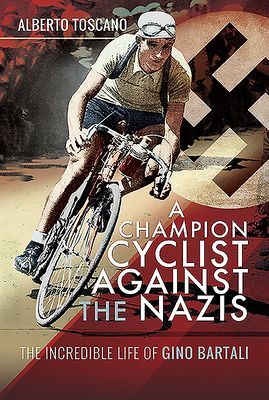 Champion Cyclist Against the Nazis - The Incredible Life of Gino Bartali (Toscano Alberto)(Pevná vazba)