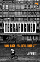 Terraformed - Young Black Lives in the Inner City (White Joy)(Paperback / softback)