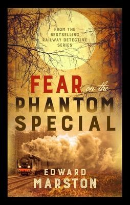 Fear on the Phantom Special - Dark deeds for the Railway Detective to investigate (Marston Edward (Author))(Paperback / softback)