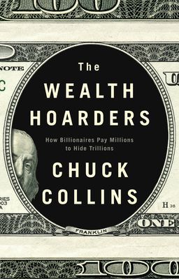 Wealth Hoarders - How Billionaires Pay Millions to Hide Trillions (Collins Chuck)(Paperback / softback)