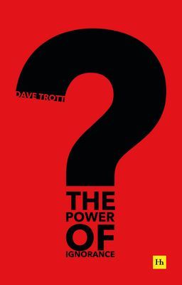 Power of Ignorance - How creative solutions emerge when we admit what we don't know (Trott Dave)(Paperback / softback)