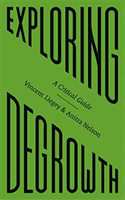 Exploring Degrowth - A Critical Guide (Liegey Vincent)(Paperback / softback)