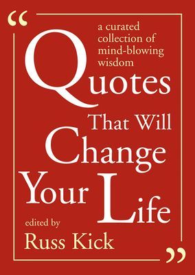 Quotes That Will Change Your Life - A Curated Collection of Mind-Blowing Wisdom (Kick Russ)(Paperback / softback)
