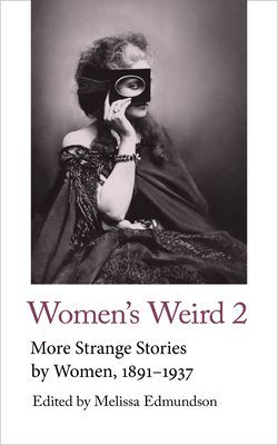 Women's Weird 2 - More Strange Stories by Women, 1891-1937(Paperback / softback)