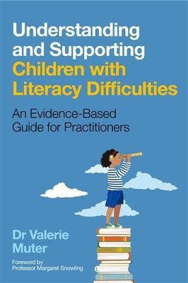 Understanding and Supporting Children with Literacy Difficulties - An Evidence-Based Guide for Practitioners (Muter Valerie)(Paperback / softback)