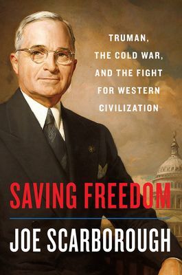 Saving Freedom: Truman, the Cold War, and the Fight for Western Civilization (Scarborough Joe)(Pevná vazba)